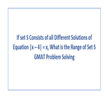If set S Consists of all Different Solutions of Equation x 4 x GMAT Problem Solving